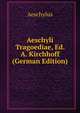 Aeschyli Tragoediae, Ed. A. Kirchhoff (German Edition), Johannes Minckwitz Aeschylus 