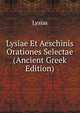Lysiae Et Aeschinis Orationes Selectae (Ancient Greek Edition), Lysias 