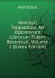 Aeschyli Tragoediae: Ad Optimorum Librorum Fidem Recensuit, Volume 1 (Greek Edition), Johannes Minckwitz Aeschylus 