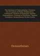 The Orations of Demosthenes: Orations On Occasions of Public Deliberation, Continued. Oration of Dinarchus Against Demosthenes. Orations of ?schines . Against Ctesiphon. Demosthenes On the Crown, Demosthenes 