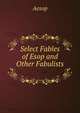 Select Fables of Esop and Other Fabulists ., Эзоп 