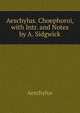 Aeschylus. Choephoroi, with Intr. and Notes by A. Sidgwick, Johannes Minckwitz Aeschylus 