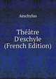 Th??tre D'eschyle (French Edition), Johannes Minckwitz Aeschylus 