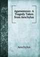 Agamemnon: A Tragedy Taken from Aeschylus, Johannes Minckwitz Aeschylus 