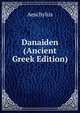 Danaiden (Ancient Greek Edition), Johannes Minckwitz Aeschylus 