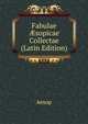 Fabulae ?sopicae Collectae (Latin Edition), Эзоп 
