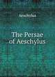 The Persae of Aeschylus, Johannes Minckwitz Aeschylus 