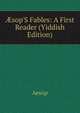 ?sop'S Fables: A First Reader (Yiddish Edition), Эзоп 