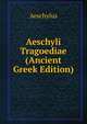 Aeschyli Tragoediae (Ancient Greek Edition), Johannes Minckwitz Aeschylus 
