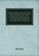 Aesop'S Fables, in French: With a Description of Fifty Animals, Mentioned Therein, and a French and English Dictionary of All the Words Contained in the Work (French Edition), Эзоп 