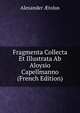 Fragmenta Collecta Et Illustrata Ab Aloysio Capellmanno (French Edition), Alexander Aetolus 