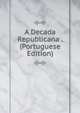 A Decada Republicana . (Portuguese Edition), 