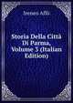 Storia Della Citta Di Parma, Volume 3 (Italian Edition), Ireneo Affo 