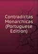 Contradictas Monarchicas (Portuguese Edition), 