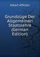 Grundzuge Der Allgemeinen Staatslehre (German Edition), Albert Affolter 
