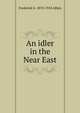 An idler in the Near East, Frederick G. 1870-1918 Aflalo 