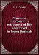 Myamma microform: a retrospect of life and travel in lower Burmah, C T. Paske 