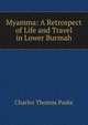 Myamma: A Retrospect of Life and Travel in Lower Burmah, Charles Thomas Paske 