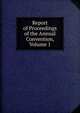 Report of Proceedings of the Annual Convention, Volume 1, 