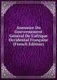 Annuaire Du Gouvernement G?n?ral De L'afrique Occidental Fran?aise (French Edition), 