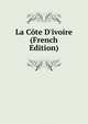 La C?te D'ivoire (French Edition), 