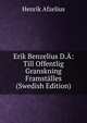 Erik Benzelius D.A: Till Offentlig Granskning Framstalles (Swedish Edition), Henrik Afzelius 
