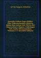Swenska Folkets Sago-Hafder: Eller Faderneslandets Historia, Sadan Hon Lefwat Och Till En Del Annu Lefwer I Sagner, Folksanger Och Andra Minnesmarken, Volumes 4-5 (Swedish Edition), Arvid August Afzelius 