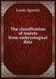 The classification of insects from embryological data, Louis Agassiz 