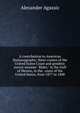 A contribution to American thalassography; three cruises of the United States Coast and geodetic survey steamer "Blake," in the Gulf of Mexico, in the . coast of the United States, from 1877 to 1800, Alexander Agassiz 
