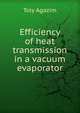 Efficiency of heat transmission in a vacuum evaporator, Toly Agazim 