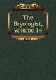 The Bryologist, Volume 14, 