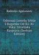 Odnosaji Izmedu Srbije I Bugarske Od Xii-Xv Veka: Istorijska Rasprava (Serbian Edition), Radoslav Agatonovic 