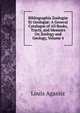 Bibliographia Zoologi? Et Geologi?: A General Catalogue of All Books, Tracts, and Memoirs On Zoology and Geology, Volume 4, Louis Agassiz 