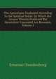 The Apocalypse Explained According to the Spiritual Sense: In Which the Arcana Therein Predicted But Heretofore Concealed Are Revealed, Volume 2, Swedenborg, Emanuel, 1688-1772 