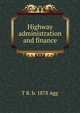 Highway administration and finance, T R. b. 1878 Agg 