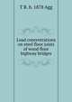 Load concentrations on steel floor joists of wood floor highway bridges, T R. b. 1878 Agg 