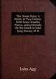 The Ocean Harp: A Poem; in Two Cantos: With Some Smaller Pieces; and a Monody On the Death of John Syng Dorsey, M. D., John Agg 