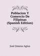 Poblacion Y Comercio De Filipinas (Spanish Edition), Jose Jimeno Agius 