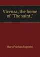 Vicenza, the home of "The saint,", Mary Prichard Agnetti 