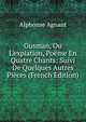 Gusman, Ou L'expiation, Po?me En Quatre Chants: Suivi De Quelques Autres Pi?ces (French Edition), Alphonse Agnant 
