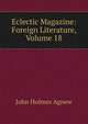 Eclectic Magazine: Foreign Literature, Volume 18, John Holmes Agnew 