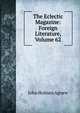 The Eclectic Magazine: Foreign Literature, Volume 62, John Holmes Agnew 