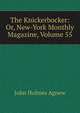 The Knickerbocker: Or, New-York Monthly Magazine, Volume 55, John Holmes Agnew 
