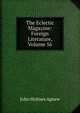 The Eclectic Magazine: Foreign Literature, Volume 56, John Holmes Agnew 