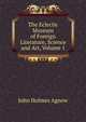 The Eclectic Museum of Foreign Literature, Science and Art, Volume 1, John Holmes Agnew 