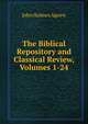The Biblical Repository and Classical Review, Volumes 1-24, John Holmes Agnew 