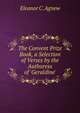 The Convent Prize Book, a Selection of Verses by the Authoress of 'Geraldine'., Eleanor C. Agnew 