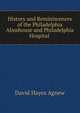 History and Reminiscences of the Philadelphia Almshouse and Philadelphia Hospital ., David Hayes Agnew 
