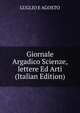 Giornale Argadico Scienze,lettere Ed Arti (Italian Edition), LUGLIO E AGOSTO 