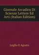 Giornale Arcadico Di Scienze Lettere Ed Arti (Italian Edition), Luglio E Agosto 